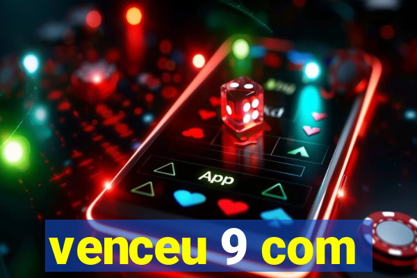 venceu 9 com